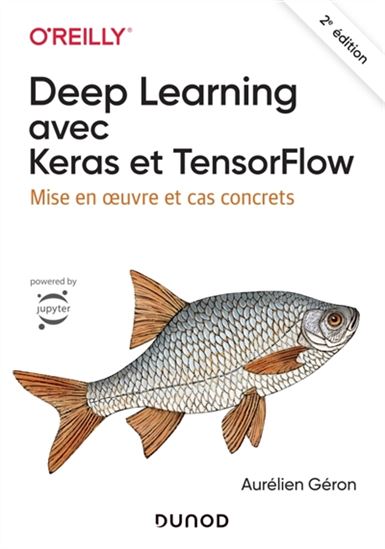 Deep learning avec Keras et TensorFlow : mise en oeuvre et cas concrets - AURÉLIEN GÉRON
