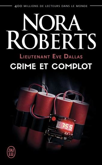 Lieutenant Eve Dallas T.47 Crime et complot - NORA ROBERTS