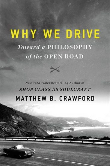 Why We Drive - MATTHEW B CRAWFORD