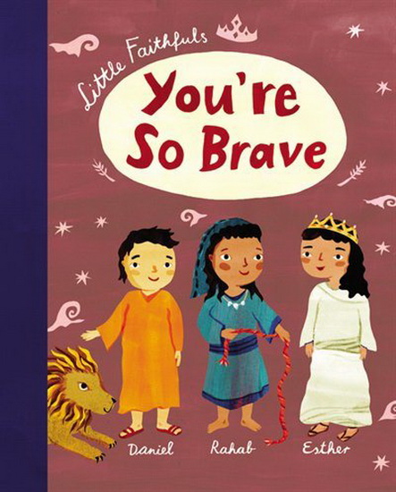 Little Faithfuls: You&#39;re So Brave - CHRISTIANE ENGEL