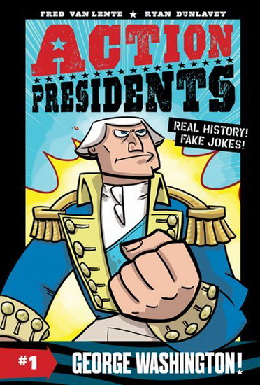 Action Presidents #1: George Washington! - FRED VAN LENTE