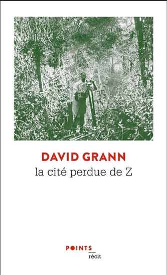 La Cité perdue de Z N. éd. - DAVID GRANN