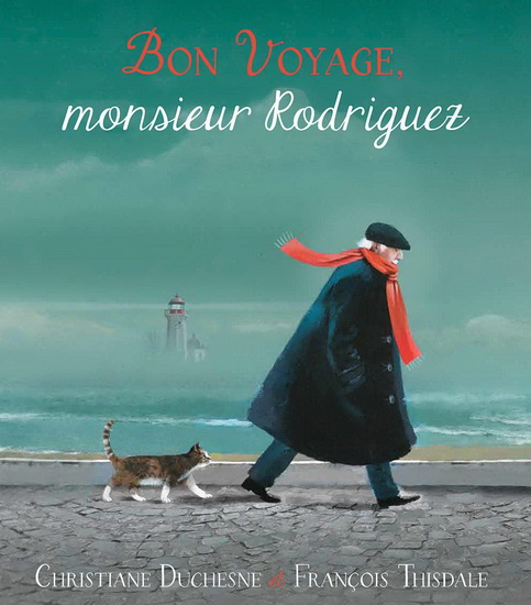 Bon voyage, monsieur Rodriguez - CHRISTIANE DUCHESNE - FRANÇOIS THISDALE