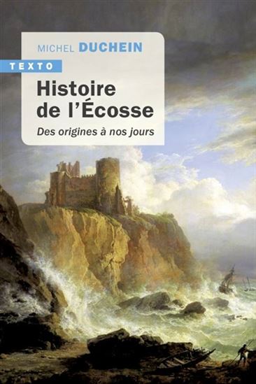 Histoire de l&#39;Ecosse : des origines à nos jours N. éd. - MICHEL DUCHEIN