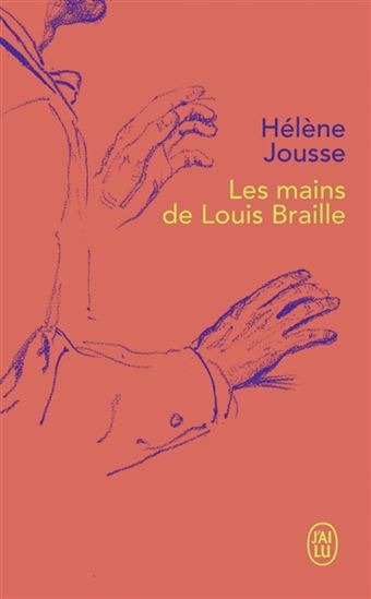 Les Mains de Louis Braille - HÉLÈNE JOUSSE