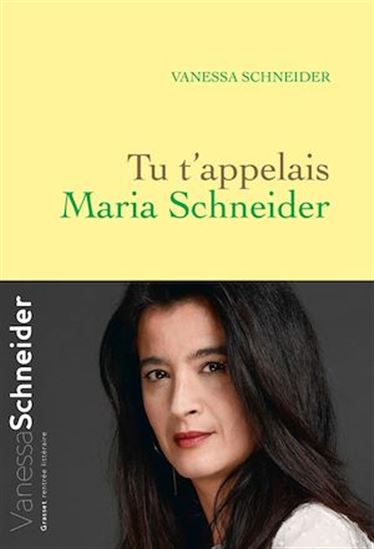 Tu t&#39;appelais Maria Schneider - VANESSA SCHNEIDER
