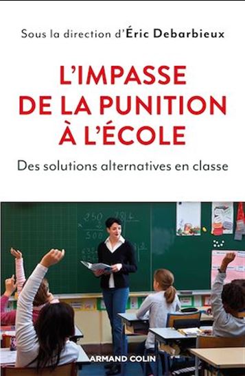 L&#39;Impasse de la punition à l&#39;école : des solutions alternatives en classe - ERIC DEBARBIEUX