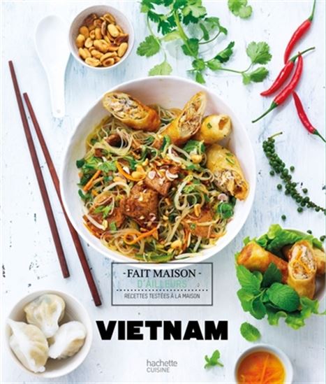 Vietnam : recettes testées à la maison N. éd - THOMAS FELLER-GIROD