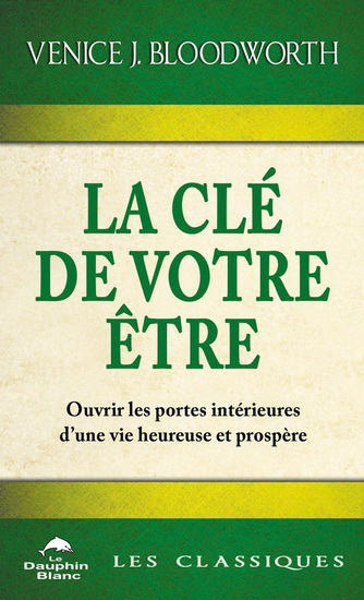 La Clé de votre être : ouvrir les portes intérieures d'une vie heureuse et prospère - VENICE J BLOODWORTH