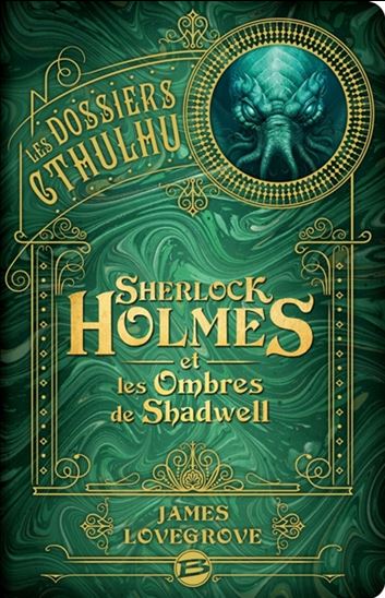 Sherlock Holmes et les ombres de Shadwell : les dossiers Cthulhu #01 N. éd. - JAMES LOVEGROVE