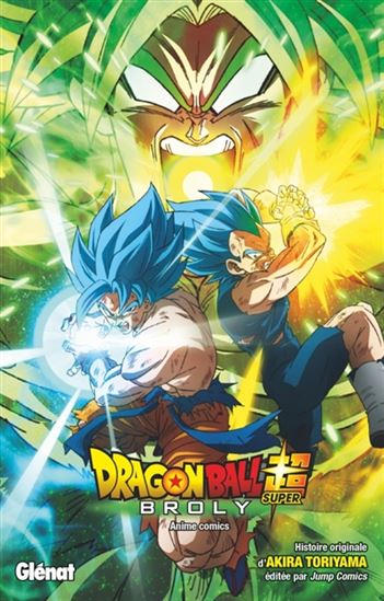 Dragon ball super : Broly - AKIRA TORIYAMA - TOYOTARO