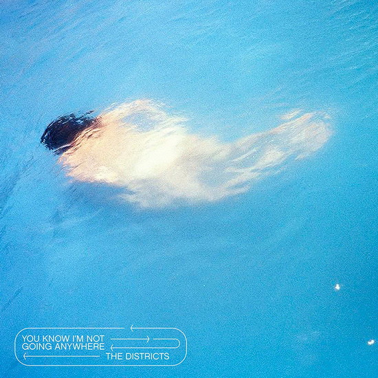 You Know I'm Not Going Anywhere - DISTRICTS (THE)
