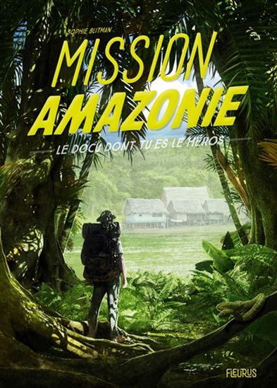 Mission Amazonie - SOPHIE BLITMAN