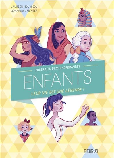 Portraits d&#39;extraordinaires enfants : leur vie est une légende ! - LAUREEN BOUYSSOU - JOHANNA SPRINGER