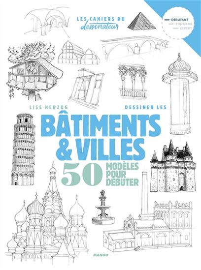 Dessiner les bâtiments et villes : 50 modèles pour débuter - LISE HERZOG