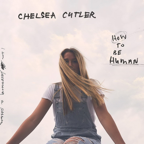 How To Be Human (2Vinyl) - CHELSEA CUTLER