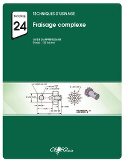Techniques d&#39;usinage : module 24 : fraisage complexe : 5223-240-G - COLLECTIF