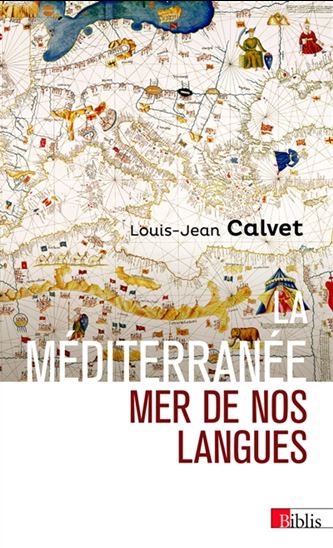 La Méditerranée : mer de nos langues - LOUIS-JEAN CALVET