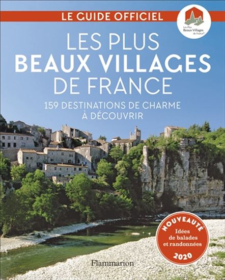 Les Plus beaux villages de France : le guide officiel : 159 destinations de charme à découvrir N. éd. - COLLECTIF