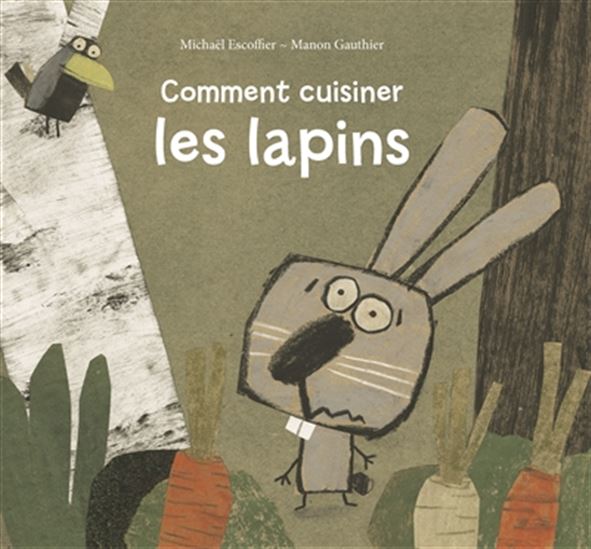 Comment cuisiner les lapins - MICHAËL ESCOFFIER - GAUTHIER MANON