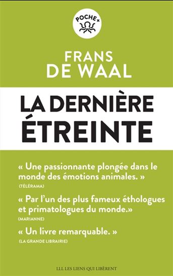 La Dernière étreinte : le monde fabuleux des émotions animales... et ce qu&#39;il révèle de nous - FRANS DE WAAL