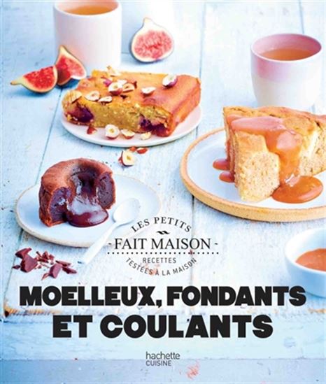Moelleux, fondants et coulants - MARIE-ELODIE PAPE