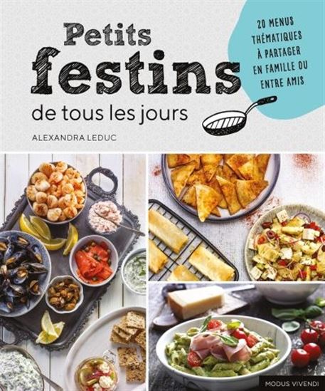 Petits festins de tous les jours - ALEXANDRA LEDUC