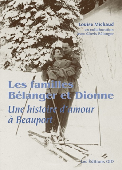 Les Familles Bélanger et Dionne : une histoire d&#39;amour à Beauport - LOUISE MICHAUD