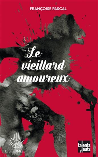 Le Vieillard amoureux - FRANÇOISE PASCAL
