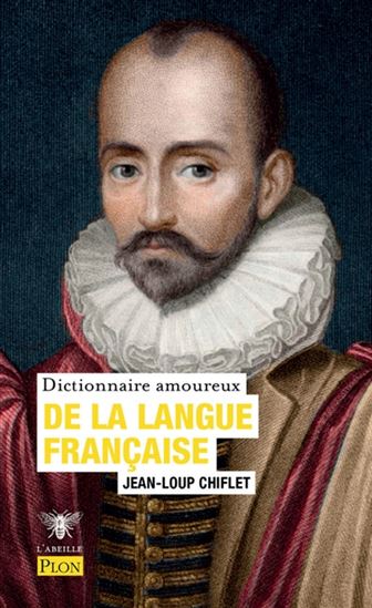 Dictionnaire amoureux de la langue française - JEAN-LOUP CHIFLET