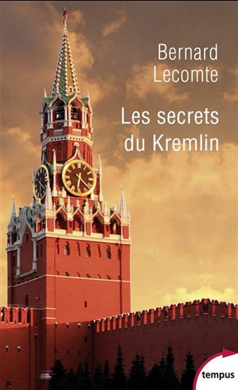 Les Secrets du Kremlin : 1917-2017 - BERNARD LECOMTE