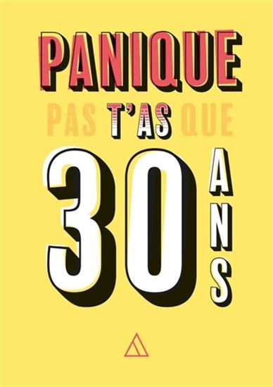 Panique pas, t&#39;as que 30 ans - COLLECTIF