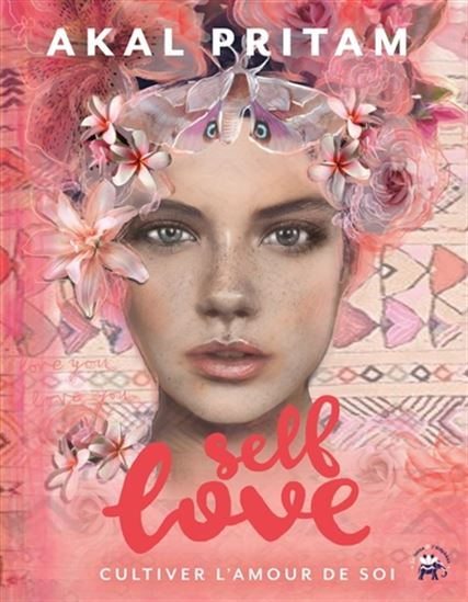 Self love : cultiver l&#39;amour de soi - AKAL PRITAM