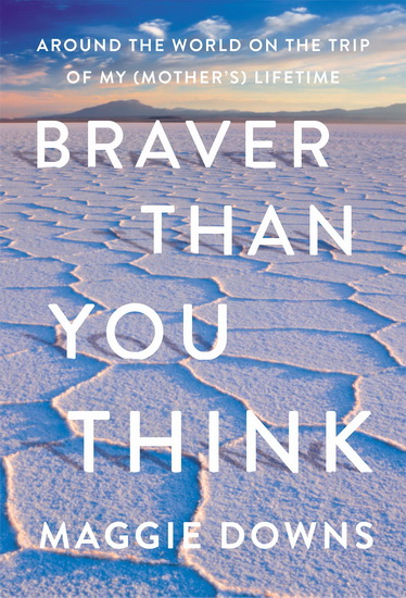 Braver Than You Think - MAGGIE DOWNS