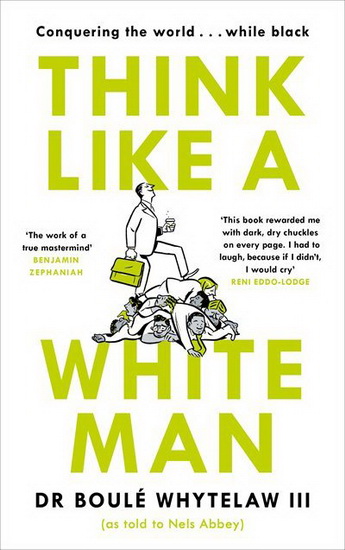 Think Like a White Man - BOULE WHYTELAW - NELS ABBEY