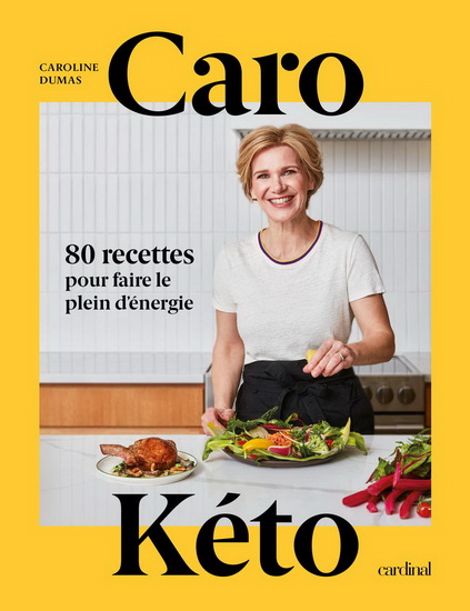 Caro Kéto : 80 recettes pour faire le plein d&#39;énergie - CAROLINE DUMAS