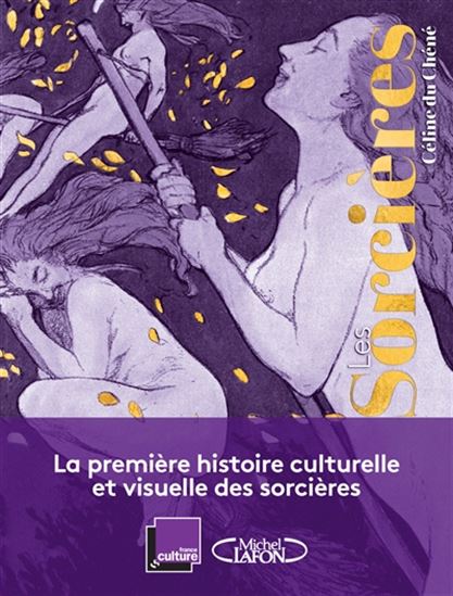 Les Sorcières : la première histoire culturelle et visuelle des sorcières - CÉLINE DU CHÉNÉ