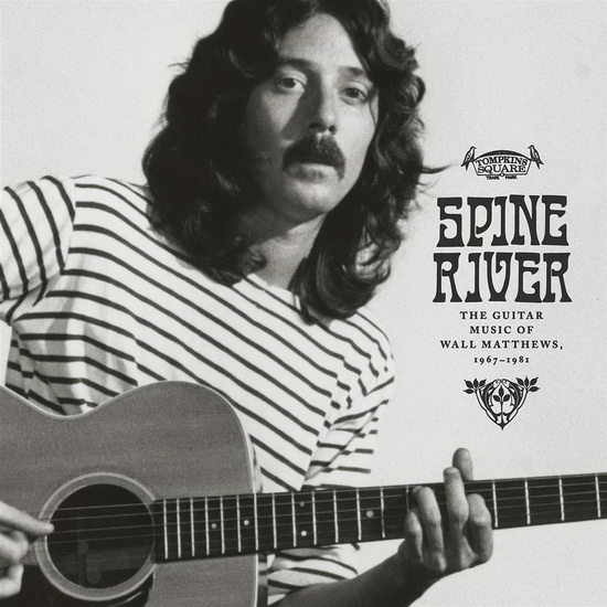 Spine River: The Guitar Music of Wall Matthewa 1967-1981 (Vinyl) - WALL MATTHEWS