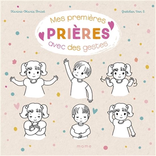 Mes premières prières avec des gestes - KARINE-MARIE AMIOT - GRËTCHEN VON S