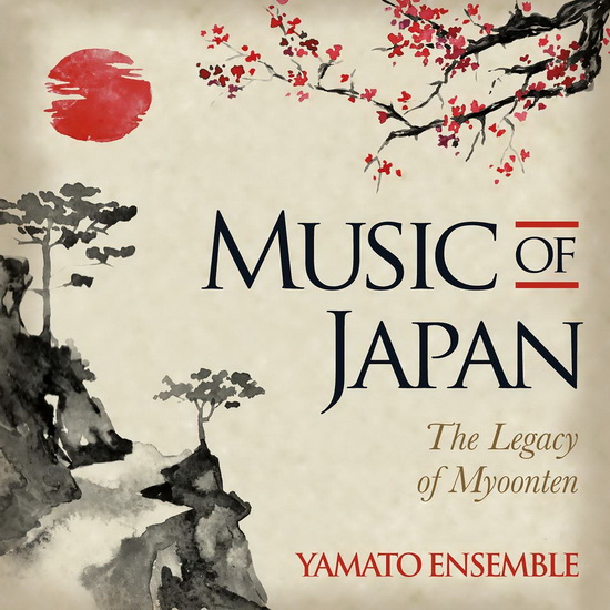 Music of Japan: The Legacy of Myoonten - YAMATO ENSEMBLE