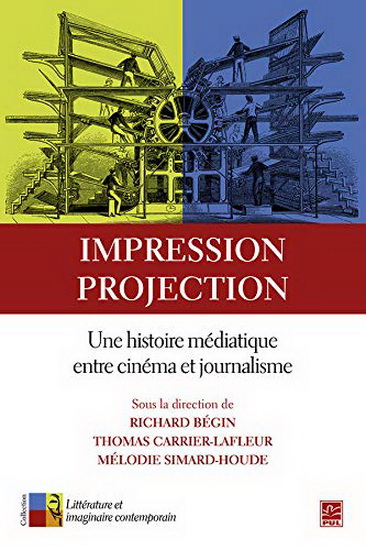 Impression, projection : Une histoire médiatique entre cinéma et journalisme - COLLECTIF