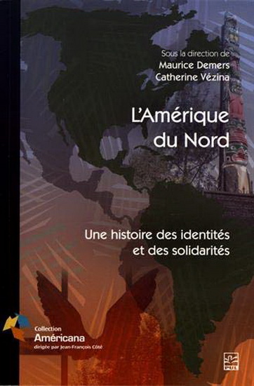 L'Amérique du Nord : une histoire des identités et des solidarités - MAURICE DEMERS - CATHERINE VÉZINA