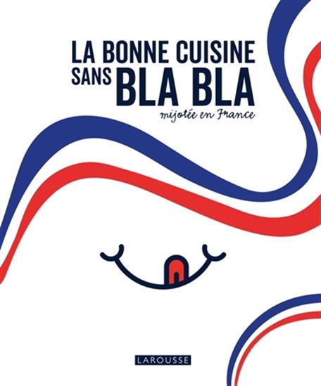 La Bonne cuisine sans bla bla mijotée en France - COLLECTIF