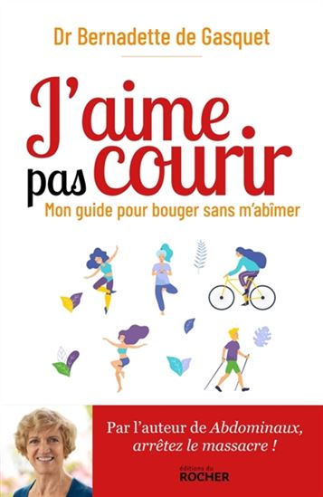 J&#39;aime pas courir : mon guide pour bouger sans m&#39;abîmer - BERNADETTE DE GASQUET