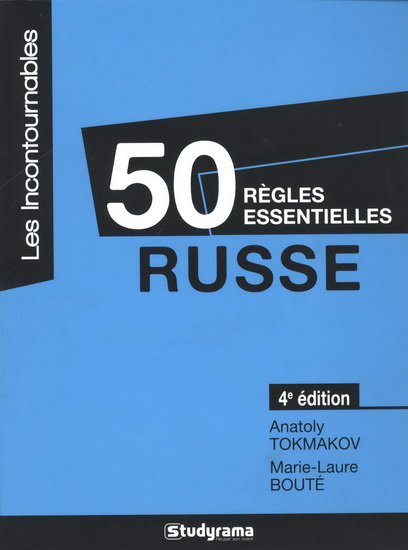 Russe : 50 règles essentielles 4e éd. - ANATOLY TOKMAKOV - MARIE-LAURE BOUTÉ