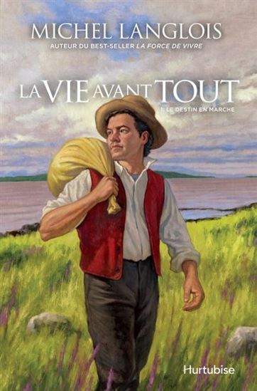La Vie avant tout T.01 Le destin en marche - MICHEL LANGLOIS