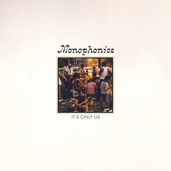 It's Only Us - MONOPHONICS