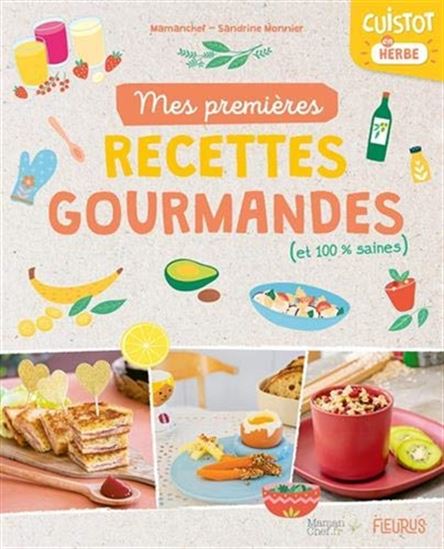 Cuistot en herbe : mes premières recettes 100 % saines (et vraiment délicieuses) - LAURA ANNAERT