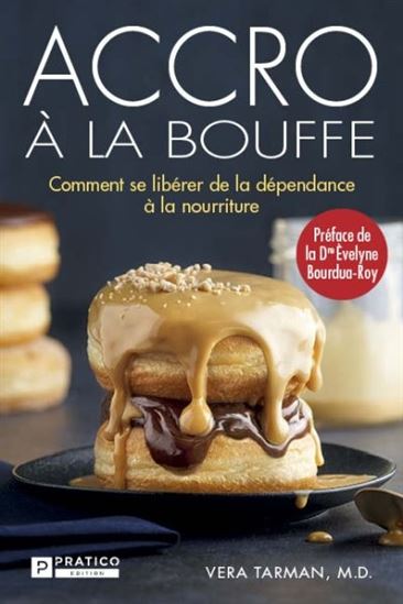 Accro à la bouffe : comment se libérer de la dépendance à la nourriture - VERA TARMAN - PHILIP WERDELL