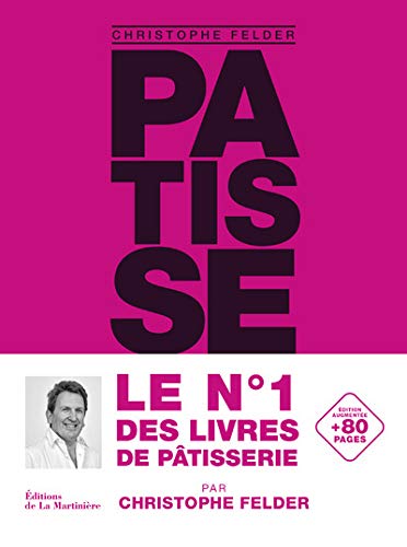 CHRISTOPHE FELDER - Pâtisserie ! : l'ultime référence N. éd